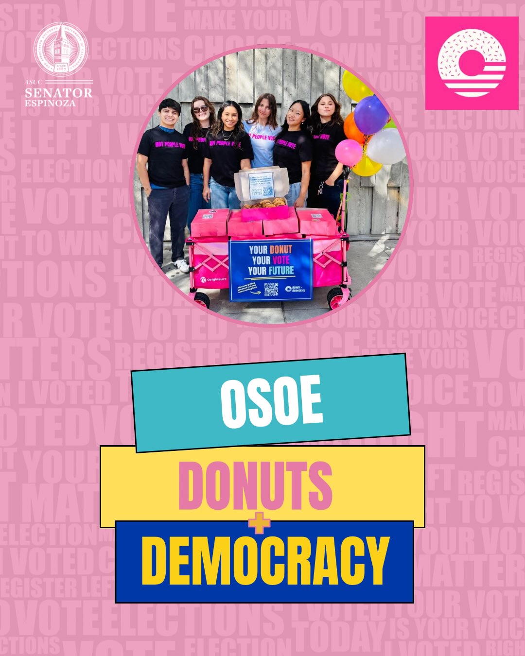HOT TO VOTE 🍩🗳️💗

This election season, the Office of ASUC Senator Espinoza a